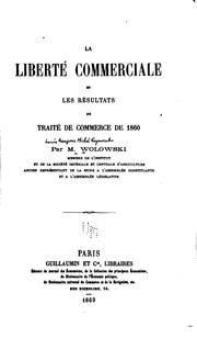 Cover of: La liberté commerciale: et les résultats du traité de commerce de 1860.