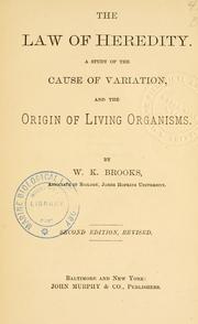 Cover of: The law of heredity.: A study of the cause of variation, and the origin of living organisms.