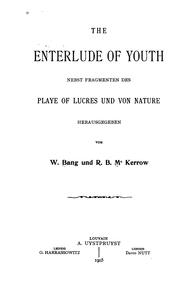 Cover of: The Enterlude of youth nebst Fragmenten des Playe of Lucres und von Nature