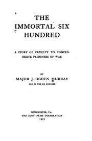 Cover of: The immortal six hundred by John Ogden Murray