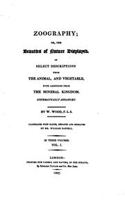 Cover of: Zoography: or, The beauties of nature displayed. In select descriptions from the animal, and vegetable, with additions from the mineral kingdom. Systematical arranged.