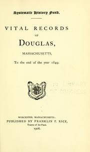 Cover of: Vital records of Douglas, Massachusetts: to the end of the year 1849.