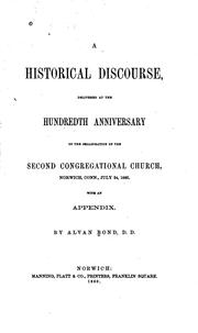 Cover of: A historical discourse, delivered at the hundredth anniversary of the organization of the Second Congregational Church, Norwich, Conn., July 24, 1860: with an appendix