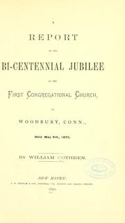 Cover of: A report of the bi-centennial jubilee of the First Congregational Church in Woodbury, Conn.: held May 5th, 1870