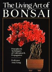 Cover of: The Living Art Of Bonsai by Amy Liang, Amy Liang