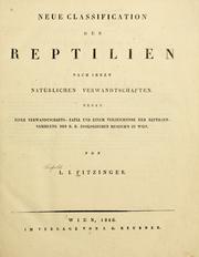 Cover of: Neue classification der reptilien nach ihren natürlichen verwandtschaften.: Nebst einer verwandtschafts-tafel und einem verzeichnisse der reptilien-sammlung des K. K. zoologischen museum's zu Wien.