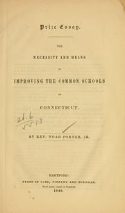 Cover of: The necessity and means of improving the common schools of Connecticut. by Porter, Noah