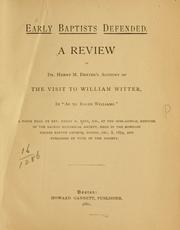 Cover of: Early Baptists defended: a review of Dr. Henry M. Dexter's account of the visit to William Witter in "As to Roger Williams" : a paper read by Rev. Henry M. King, D.D., at the semi-annual meeting of the Backus Historical Society, held in the Bowdoin Square Baptist Church, Boston, Dec. 8, 1879, and published by vote of the Society.