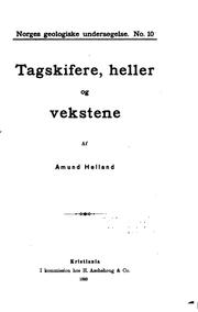 Cover of: Tagskifere, heller og vekstene. by Amund Theodor Helland