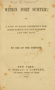 Cover of: Within Fort Sumter: or, A View of Major Anderson's garrison family for one hundred and ten days