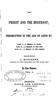 Cover of: The priest and the Huguenot: or, Persecution in the age of Louis XV.
