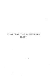 Cover of: What was the Gunpowder Plot?: The traditional story tested by original evidence.