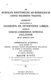 Cover of: De scholiis Rhetorices ad Herennium codice Holmiensi traditis.: Accedunt annotationes in Ciceronis De inventione libros criticae codicis Corbeiensis nitentes collatione quae adiecta est.