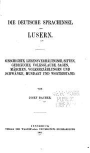 Cover of: Die deutsche sprachinsel Lusern.: Geschichte, lebensverhältnisse, sitten, gebräuche, volksglaube, sagen, märchen, volkserzählungen und schwänke, mundart und wortbestand.