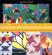 Cover of: The Encyclopedia of Quilting & Patchwork Techniques: A Comprehensive Visual Guide to Traditional and Contemporary Techniques