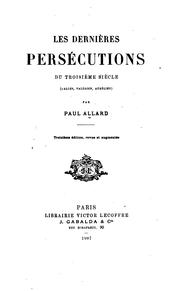 Les dernières persécutions du troisième siècle (Gallus, Valérien, Aurélien) by Allard, Paul