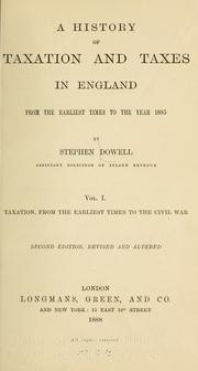 Cover of: A history of taxation and taxes in England from the earliest times to the year 1885
