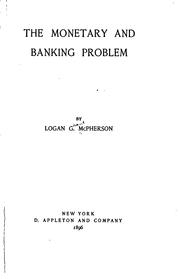 Cover of: The monetary and banking problem by McPherson, Logan Grant