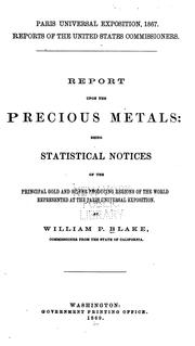 Cover of: The production of the precious metals: or, Statistical notices of the principal gold and silver producing regions of the world; with a chapter upon the unification of gold and silver coinage.