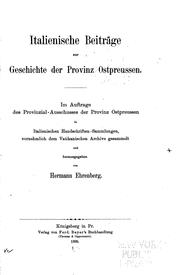 Cover of: Italienische beiträge zur geschichte der provinz Ostpreussen.: Im auftrage des Provinzial-ausschusses der provinz Ostpreussen in Italienischen handschriften-sammlungen