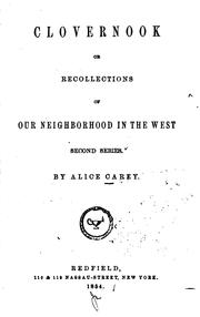 Cover of: Clovernook; or, Recollections of our neighborhood in the West. by Alice Cary