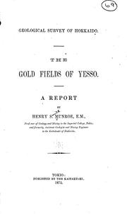 Cover of: Geological survey of Hokkaido.: The gold fields of Yesso.