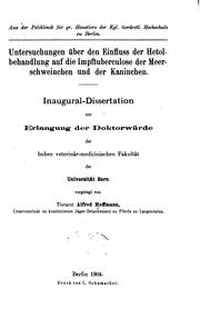 Cover of: Untersuchungen über den einfluss de hetolbehandlung auf die impftuberculose der meerschweinschen und der kaninchen ...