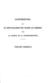 Cover of: Conférences pour le renouvellement des traités de commerce entre la France et la Grande-Bretagne. Mai 1881 à janvier 1882.: Procès-verbaux.