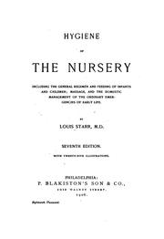 Cover of: Hygiene of the nursery.: Including the general regimen and feeding of infants and children, and the domestic management of the ordinary emergencies of early life.