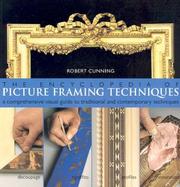 The Encyclopedia of Picture Framing Techniques by Robert Cunning