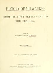 Cover of: History of Milwaukee from its first settlement to the year 1895. by Howard Louis Conard