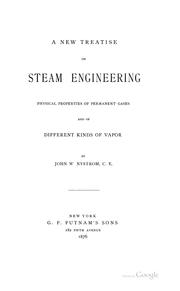 Cover of: A new treatise on steam engineering, physical properties of permanent gases: and of different kinds of vapor.