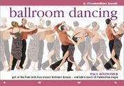 Cover of: Ballroom Dancing: Get on the Floor with Four Classic Ballroom Dances - and Add a Touch of Flowmotion Magic