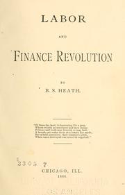 Labor and finance revolution by B. S. Heath