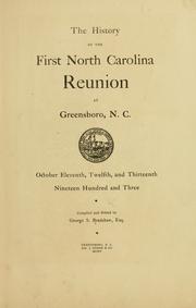 Cover of: The history of the first North Carolina reunion at Greensboro, N. C., October eleventh, twelfth, and thirteenth, nineteen hundred and three