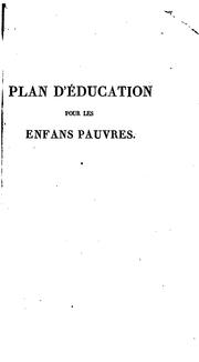 Cover of: Plan d'éducation pour les enfans pauvres, d'après les deux méthodes combinées du docteur Bell et de M. Lancaster