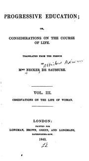 Cover of: Progressive education: or, Considerations on the course of life. : Tr. from the French of Mme Necker de Saussure.