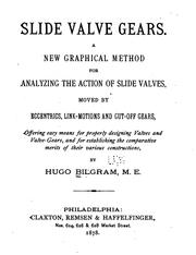 Cover of: Slide valve gears.: A new graphical method for analyzing the action of slide valves, moved by eccentrics, link-motions and cut-off gears, offering easy means for properly designing valves and valve-gears, and for establishing the comparative merits of their various constructions