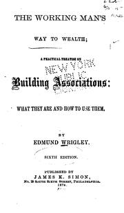The working man's way to wealth by Edmund Wrigley