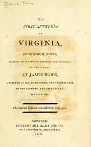 Cover of: The first settlers of Virginia: an historical novel, exhibiting a view of the rise and progress of the colony at James Town, a picture of Indian manners, the countenance of the country, and its natural productions.