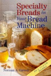 Cover of: Specialty breads in your bread machine | Norman A. Garrett