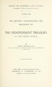 Cover of: The history, organization, and influence of the Independent treasury of the United States. by David Kinley