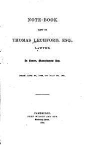 Cover of: Note-book kept by Thomas Lechford, esq., lawyer: in Boston, Massachusetts Bay, from June 27, 1638, to July 29, 1641.