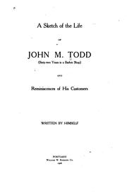 Cover of: A sketch of the life of John M. Todd: (sixty-two years in a barber shop) and reminiscences of his customers