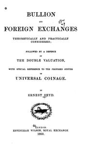 Cover of: Bullion and foreign exchanges theoretically and practically considered: followed by a defence of the double valuation, with special reference to the proposed system of universal coinage.