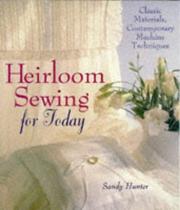Cover of: Heirloom Sewing for Today: Classic Materials, Contemporary Machine Techniques