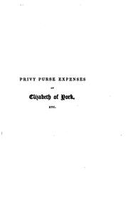 Privy purse expenses of Elizabeth of York: wardrobe accounts of Edward the Fourth by Nicolas, Nicholas Harris Sir