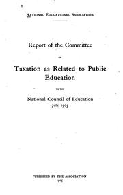 Cover of: Report of the Committee on taxation as related to public education to the National council of education, July, 1905 by National Education Association of the United States., National Education Association.