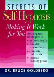 Cover of: Secrets of self-hypnosis: the amazing new technique to lose weight, quit smoking, improve memory, change bad habits