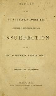 Cover of: Report of the Joint special committee appointed to investigate the late insurrection in the city of Vicksburg, Warren County.